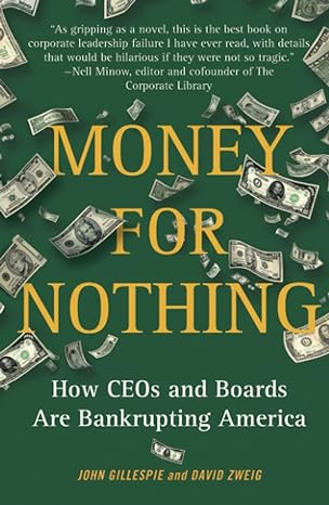 money for nothing how ceos and boards are bankrupting america 1st edition john gillespie 1416597700,