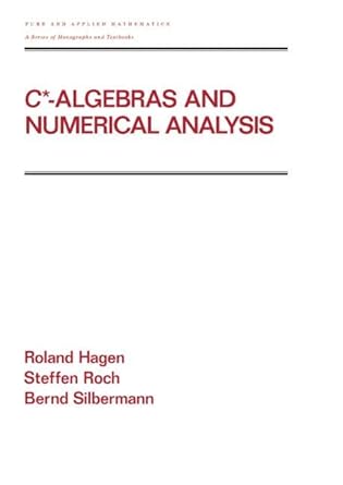 c algebras and numerical analysis 1st edition ronald hagen ,steffen roch ,bernd silbermann ,zuhair nashed