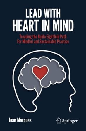 lead with heart in mind treading the noble eightfold path for mindful and sustainable practice 1st edition