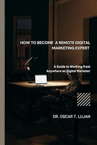 how to become a remote digital marketing expert a guide to working from anywhere as digital marketer 1st