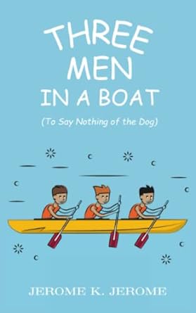 three men in a boat to say nothing of the dog  jerome k jerome 979-8390044742