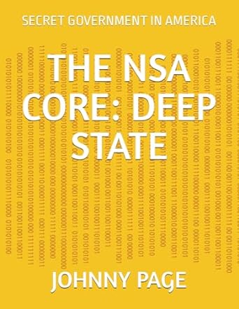 the nsa core deep state secret government in america  johnny page 979-8852884008