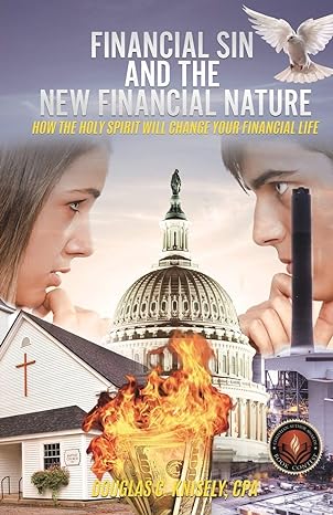 financial sin and the new financial nature how the holy spirit will change your financial life 1st edition