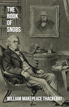 the book of snobs  william makepeace thackeray 1778941273, 978-1778941276
