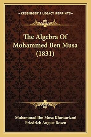 the algebra of mohammed ben musa 1831 1st edition muhammad ibn musa khuwarizmi ,friedrich august rosen