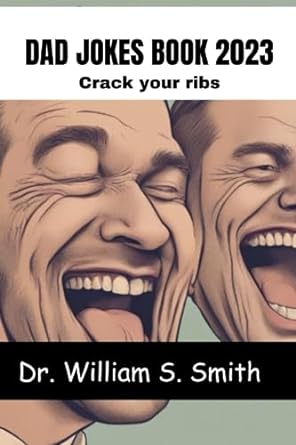 dad jokes book 2023 crack your ribs  dr william s smith 979-8860027008