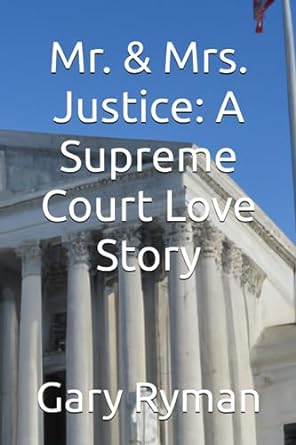 mr and mrs justice a supreme court love story  gary ryman 979-8859817382