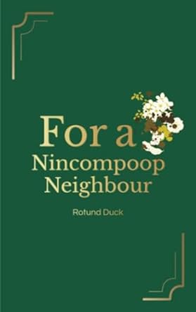 for a nincompoop neighbour  rotund duck 979-8859865185