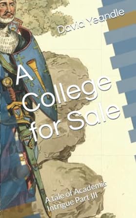a college for sale a tale of academic intrigue part iii  david yeandle 979-8846088757
