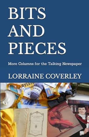 bits and pieces more columns for the talking newspaper  lorraine coverley 979-8861285568