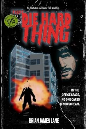 that die hard thing an 80s action and horror flick mash up  brian james lane 979-8861822305