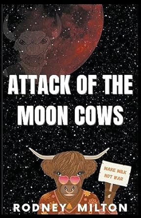 attack of the moon cows  rodney milton 979-8215626252
