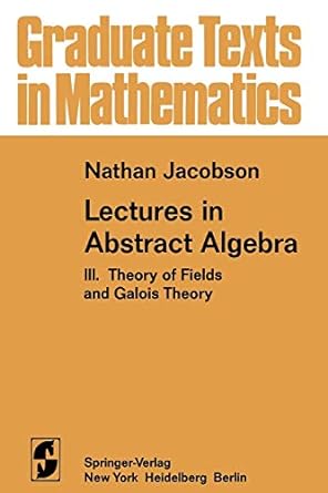 lectures in abstract algebra iii theory of fields and galois theory 1st edition n jacobson 0387901248,