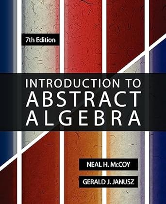 introduction to abstract algebra 7th edition neal h mccoy ,gerald j janusz 0982263317, 978-0982263310