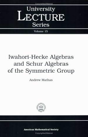 iwahori hecke algebras and schur algebras of the symmetric group volume 15 1st edition andrew mathas