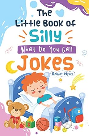 the little book of silly what do you call jokes  robert myers 979-8709858725