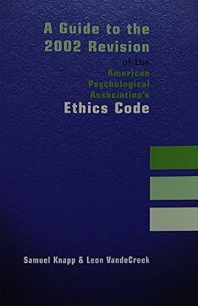 a guide to the 2002 revision of the american psychological association s ethics code 3rd edition samuel knapp