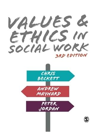 values and ethics in social work 3rd edition chris beckett ,andrew maynard ,peter jordan 147397481x,