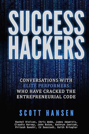 success hackers a conversations with elite performers who have cracked the entrepreneurial code 1st edition
