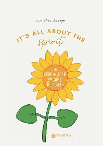 its all about the spirit the core of agile and care and growth 1st edition anna pucar rimhagen 915198041x,