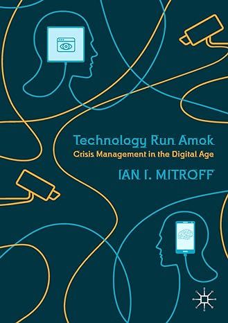 technology run amok crisis management in the digital age 1st edition ian i. mitroff 3319957406, 978-3319957401