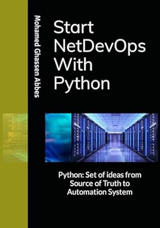 start netdevops with python python set of ideas from source of truth to automation system 1st edition mohamed