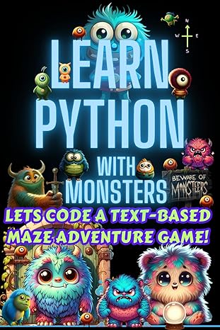 learn python with monsters lets code a text based maze adventure game 1st edition thomas mcglone