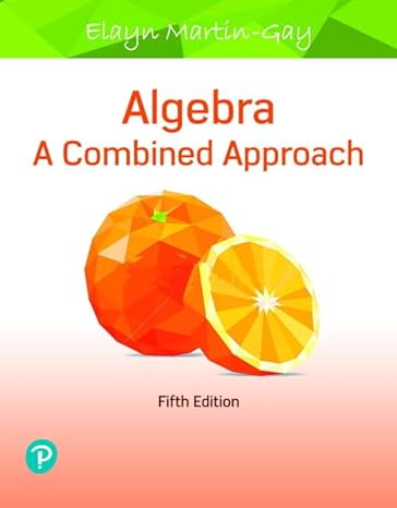 algebra a combined approach 5th edition elayn martin gay 0135307872, 978-0135307878