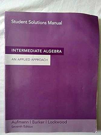 student solutions manual intermediate algebra an applied approach 7th edition richard n aufmann ,vernon c