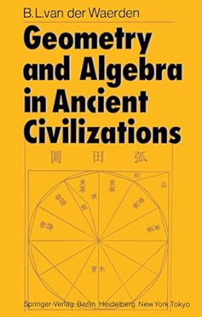geometry and algebra in ancient civilizations 1st edition bartel l van der waerden 3642617816, 978-3642617812