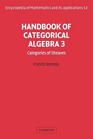 handbook of categorical algebra 3 categories of sheaf 1st edition francis borceux 0521061245, 978-0521061247