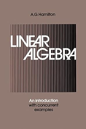 linear algebra an introduction with concurrent examples 1st edition a g hamilton 0521310423, 978-0521310420