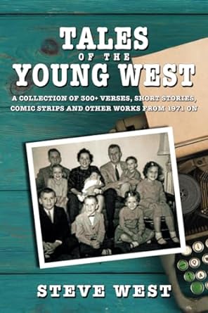 tales of the young west a collection of 300+ verses short stories comic strips and other works from 1971 on 