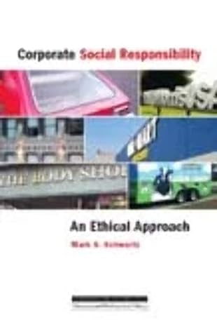 corporate social responsibility an ethical approach 1st edition mark s. schwartz 1551112949, 978-1551112947
