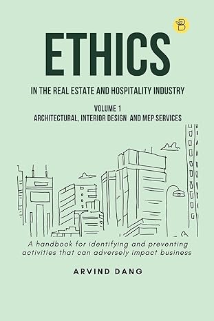ethics in the real estate and hospitality industry volume 1 architectural interior design and mep services