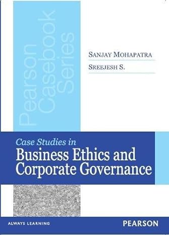 case studies in business ethics and corporate governance 1st edition mohapatra/sreejesh 8131787222,
