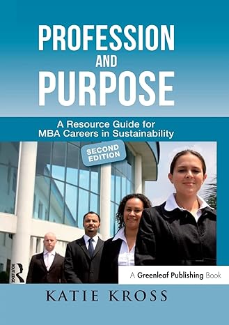 profession and purpose a resource guide for mba careers in sustainability 2nd edition katie kross 1783530731,