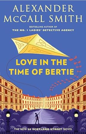 love in the time of bertie 44 scotland street series  alexander mccall smith 0593468449, 978-0593468449