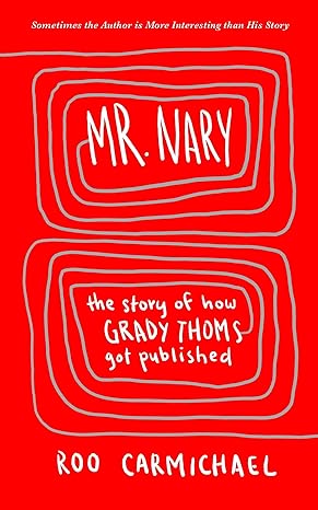 mr nary the story of how grady thoms got published  roo carmichael 1940269199, 978-1940269191