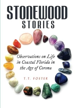 stonewood stories observations on life in coastal florida in the age of corona  tt foster 979-8857047743