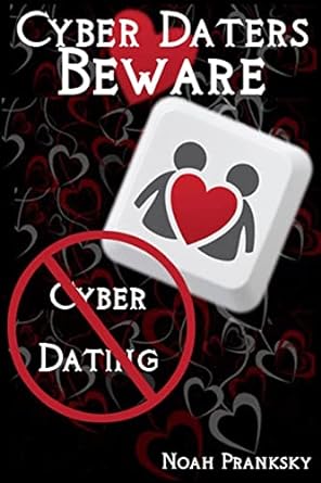 cyber daters beware cyber dating 1st edition noah pranksky 1495462374, 978-1495462375