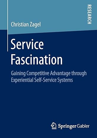 service fascination gaining competitive advantage through experiential self service systems 1st edition