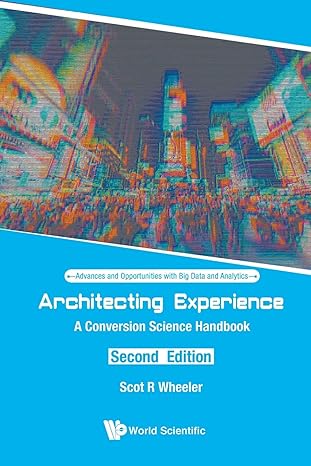 architecting experience a conversion science handbook 2nd edition scot r wheeler 9811220107, 978-9811220104