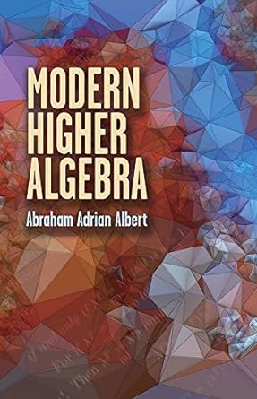 modern higher algebra 1st edition abraham adrian albert 0486823849, 978-0486823843