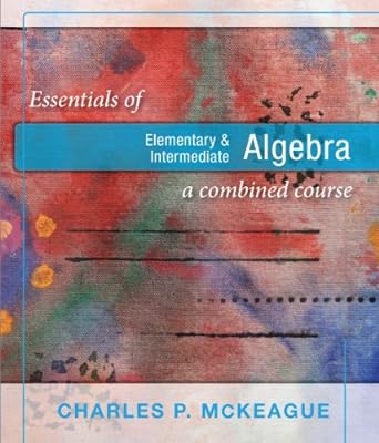 essentials of elementary and intermediate algebra a combined course 1st edition charles p mckeague