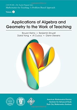 applications of algebra and geometry to the work of teaching 1st edition bowen kerins ,benjamin sinwell