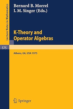 k theory and operator algebras 1st edition b b morrel ,i m singer 354008133x, 978-3540081333