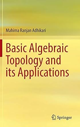 basic algebraic topology and its applications 1st edition mahima ranjan adhikari 8132228413, 978-8132228417