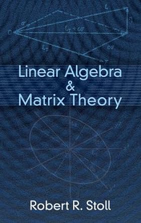 linear algebra and matrix theory 1st edition robert r stoll 0486623181, 978-0486623184