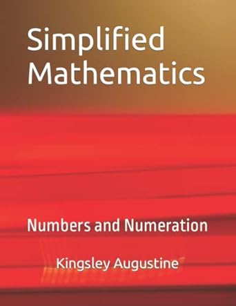simplified mathematics numbers and numeration 1st edition kingsley augustine 1793306397, 978-1793306395